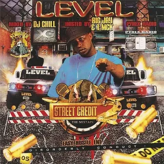 Street Credit 2 The Mixtape - Disorderly Conduct (Hosted By Big Jay & T-Mck) by Level