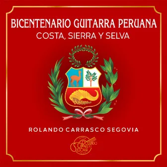 BICENTENARIO GUITARRA PERUANA Costa, Sierra y Selva by Rolando Carrasco Segovia