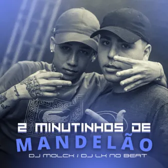 2 MINUTINHOS DE MANDELÃO by DJ MOLCK