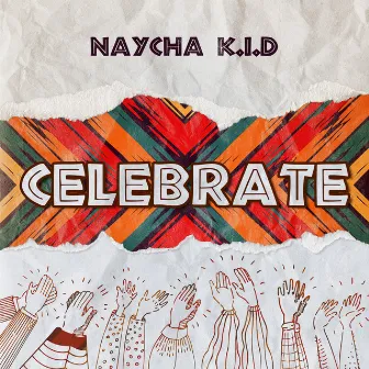 Celebrate by Naycha K.I.D