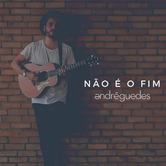 Não É o Fim by André Guedes