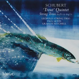 Schubert: Trout Quintet; String Trios by Leopold String Trio