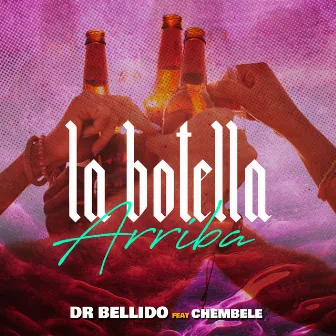 La Botella Arriba by Dr. Bellido