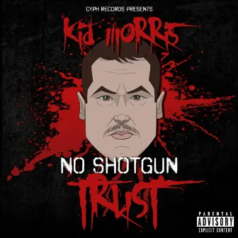 No Shotgun Trust by Kid Morris