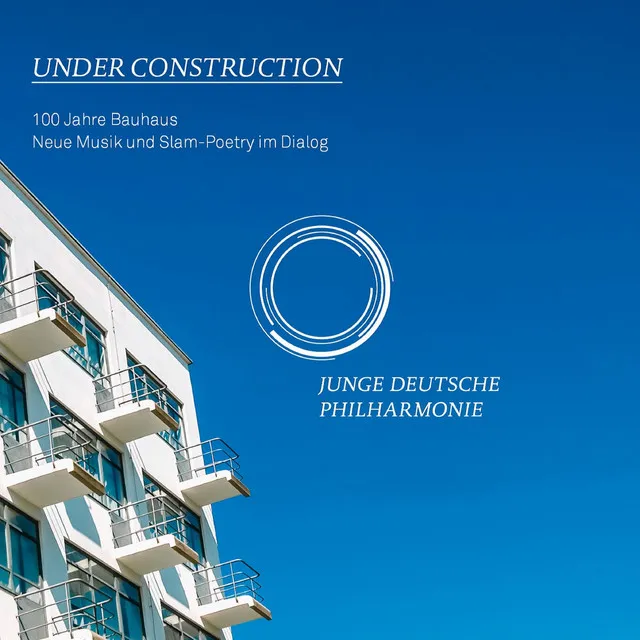 Under Construction - 100 Jahre Bauhaus (Neue Musik und Slam-Poetry im Dialog)