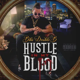 Hustle In My Blood by Bibi Double B