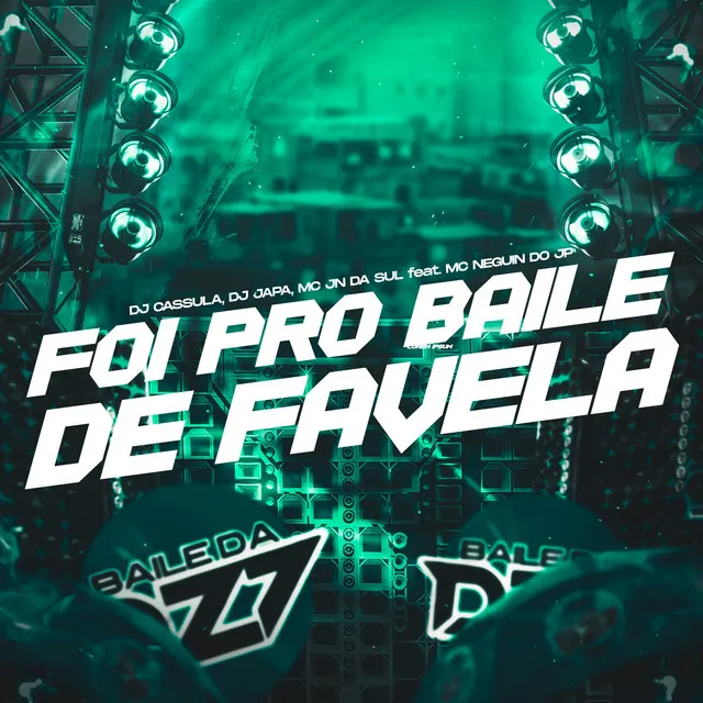 FOI PRO BAILE DE FAVELA