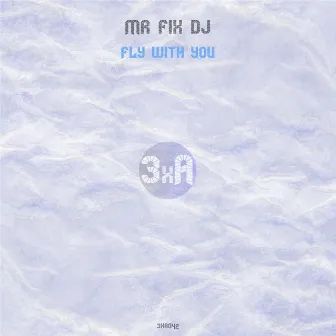 Fly With You by Mr Fix DJ