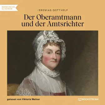 Der Oberamtmann und der Amtsrichter (Ungekürzt) by Jeremias Gotthelf