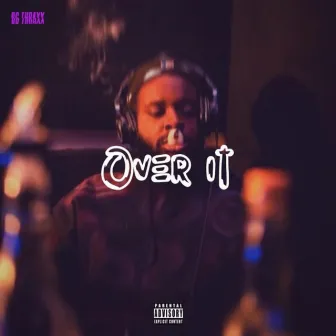 Over It by DG Thraxx