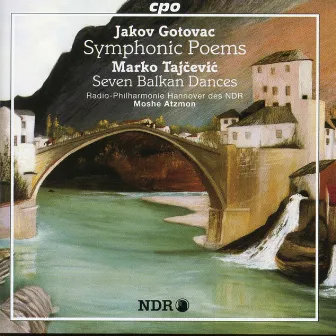 Gotovac: Symphonic Poems - Tajcevic: 7 Balkan Dances by Moshe Atzmon