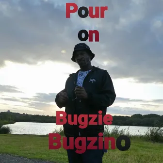 Pour On by Bugzie Bugzino