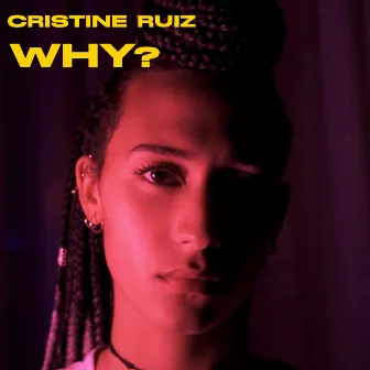 WHY? by Cristine Ruiz