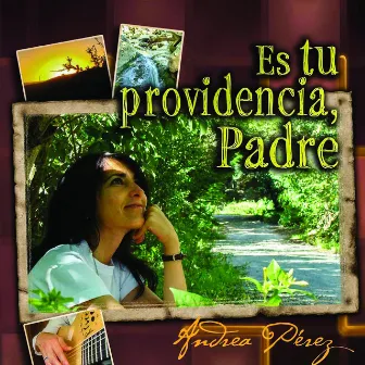 Es tu providencia, Padre by Andrea Pérez