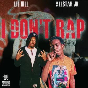 I Don't Rap by Lil Hill