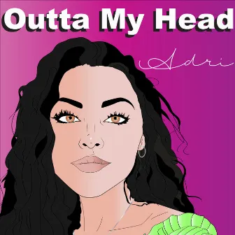 Outta My Head by Adri