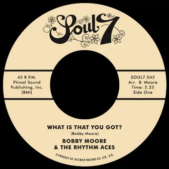 What Is That You Got? by Bobby Moore & The Rhythm Aces