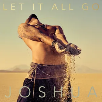 Let It All Go by Joshua Royse