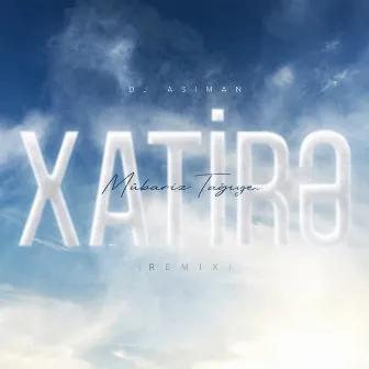 Xatirə (Remix) by Mübariz Tağıyev