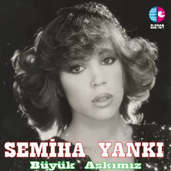 Büyük Aşkımız by Semiha Yankı