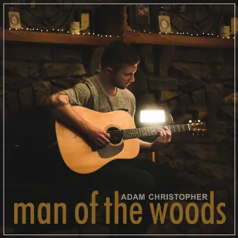 Man of the Woods (Acoustic) by Adam Christopher