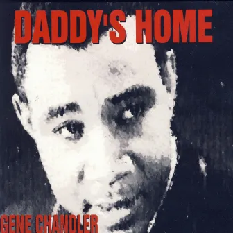 Daddy's Home by Gene Chandler