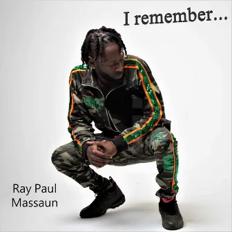 I Remember by Ray Paul Massaun