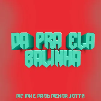 Da pra Ela Balinha by PROD MENOR JOTTA