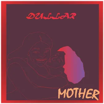 Mother by Dullar