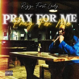 Pray For Me (Explicit) by Rizzi First Lady