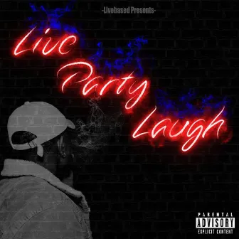 Live.Party.Laugh by Jbased