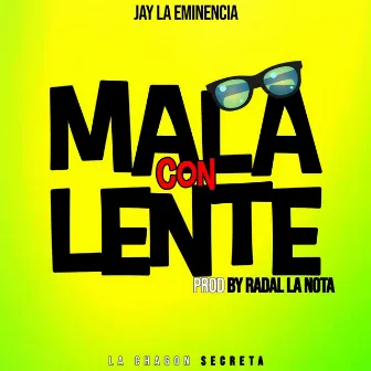 Mala Con Lente by Jay La Eminencia