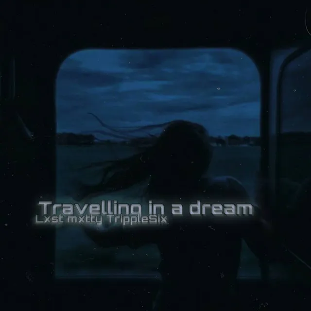 Travelling in a Dream