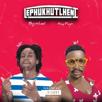 Lephukhutlheni by Big Wheel