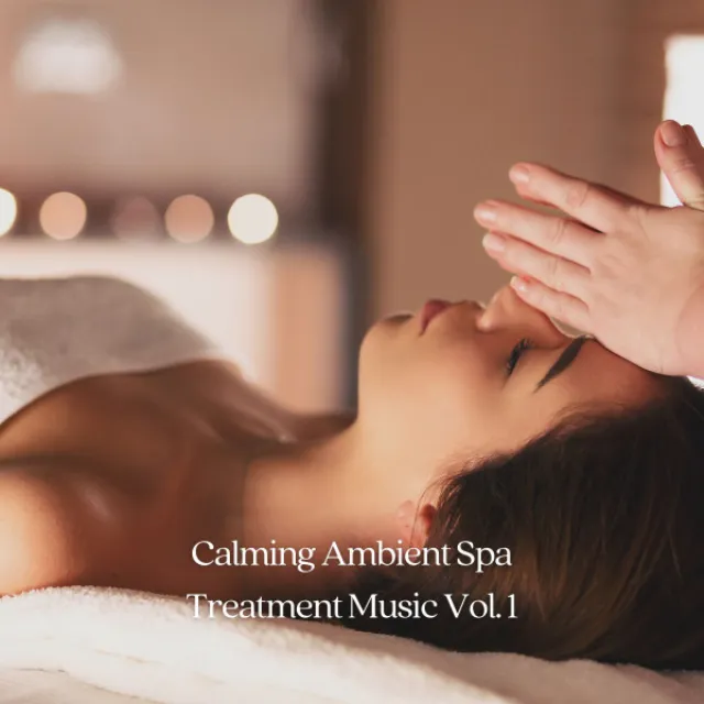 Calming Ambient Spa Treatment Music Vol. 1