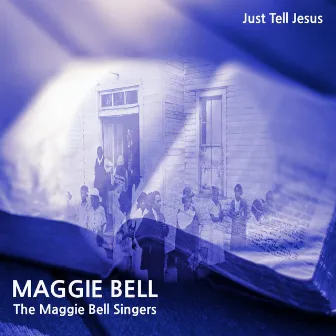 Just Tell Jesus by Maggie Bell