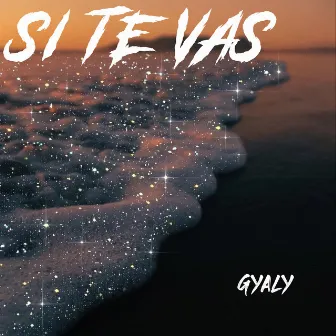 Si te vas by Gyaly