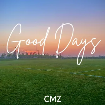 Good Days by CMZ