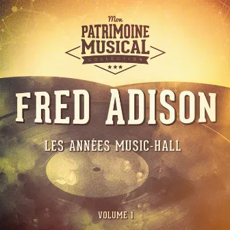 Les années cabaret : Fred Adison, Vol. 1 by Fred Adison