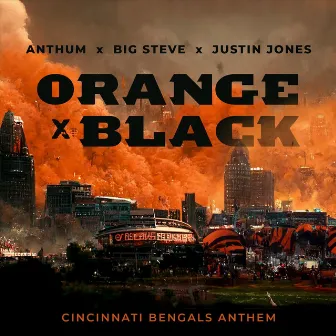 Orange X Black (Cincinnati Bengals Anthem) by Anthum