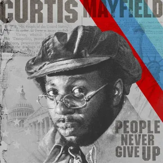 People Never Give Up by Curtis Mayfield