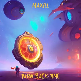 Turn Back Time by Maxill