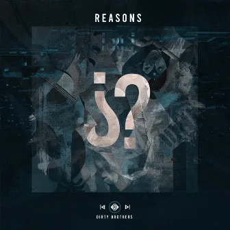 Reasons by Dirty Brothers