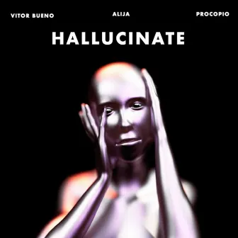 Hallucinate by Alija