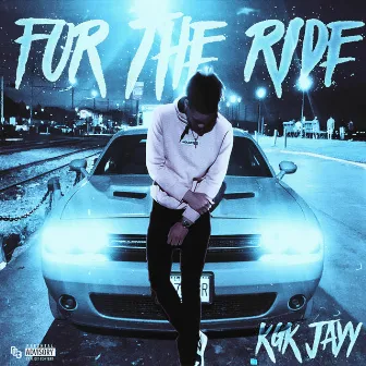 For The Ride by Kgk Jayy