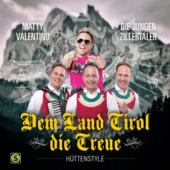 Dem Land Tirol Die Treue (Hüttenstyle) by Die jungen Zillertaler