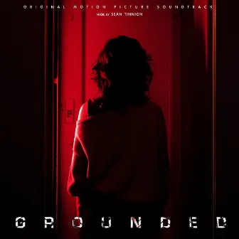 Grounded (Original Motion Picture Soundtrack) by Sean Tinnion