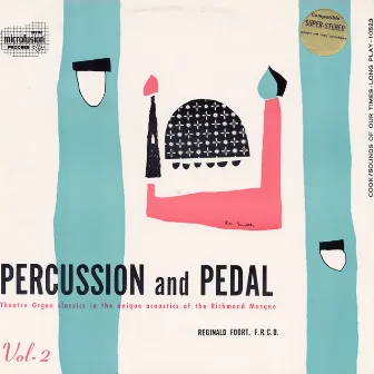 Percussion and Pedal: Pipe Organ in the Mosque, Vol. 2 by Reginald Foort