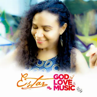 God, Love & Music by Estar