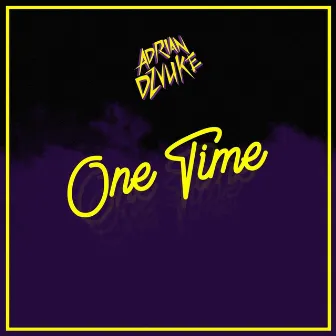 One Time by Adrian Dzvuke